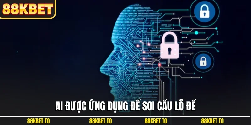 AI được ứng dụng để soi cầu lô đề