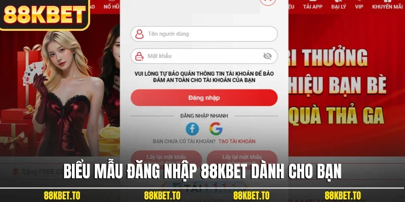 Biểu mẫu đăng nhập 88KBET dành cho bạn