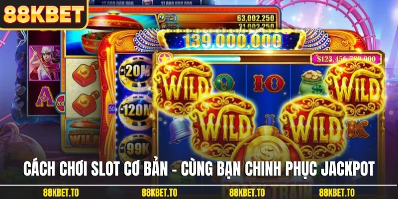 Cách chơi slot cơ bản