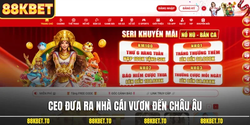 CEO đưa ra nhà cái vươn đến châu Âu