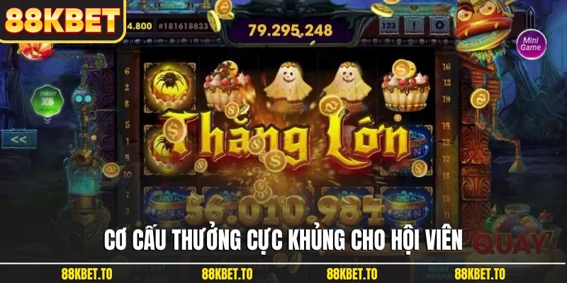 Cơ cấu thưởng cực khủng cho hội viên