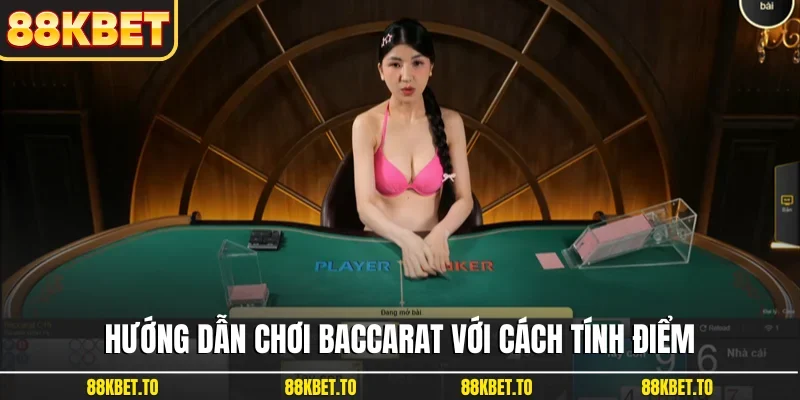 Hướng dẫn chơi Baccarat với cách tính điểm