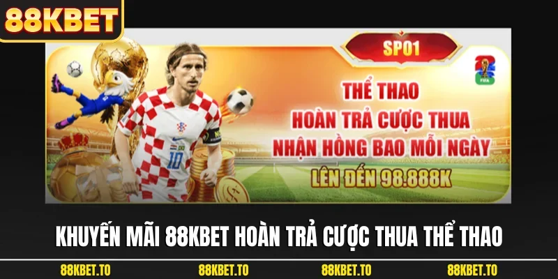 Khuyến mãi 88KBET hoàn trả cược thua thể thao