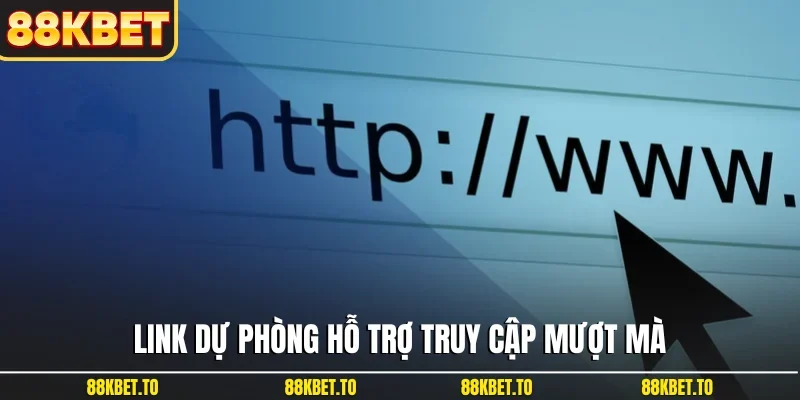 Link dự phòng hỗ trợ truy cập mượt mà