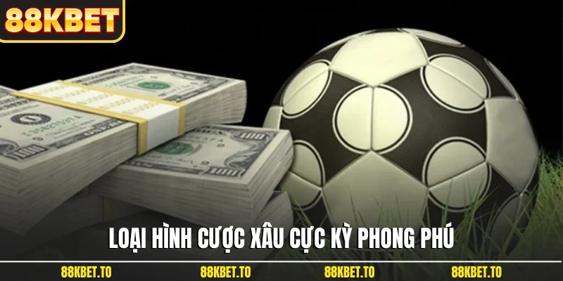 Loại hình cược xâu cực kỳ phong phú