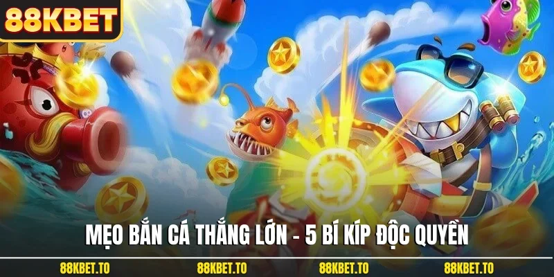 Mẹo bắn cá thắng lớn