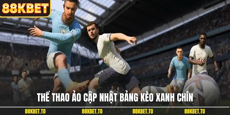 Thể thao ảo cập nhật bảng kèo xanh chín