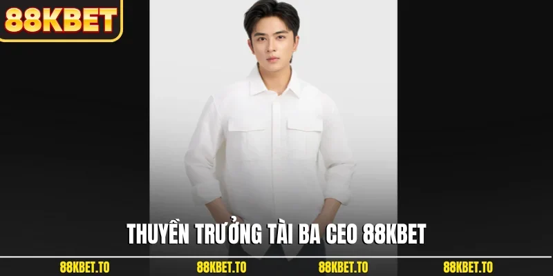 Thuyền trưởng tài ba CEO 88KBET