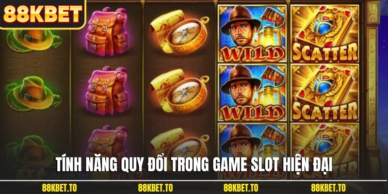 Tính năng quy đổi trong game slot hiện đại