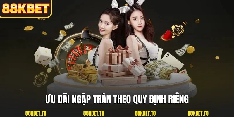 Ưu đãi ngập tràn theo quy định riêng