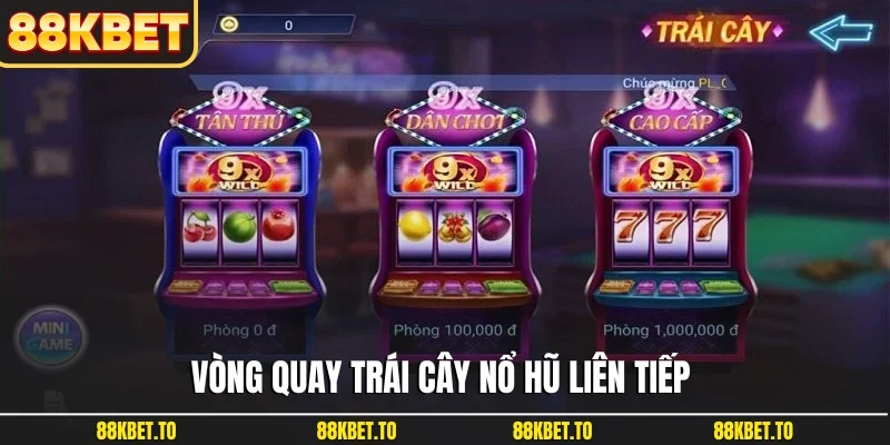Vòng quay trái cây nổ hũ liên tiếp